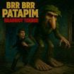 Brr Brr Patapim Brainrot Terror